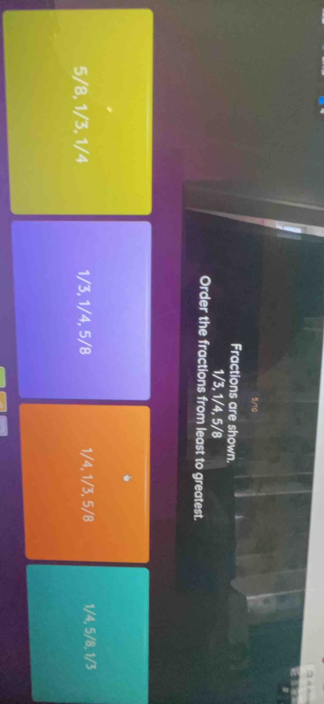 fractions are shown. 1/3,1/4,5/8 order the fractions from least to grea…