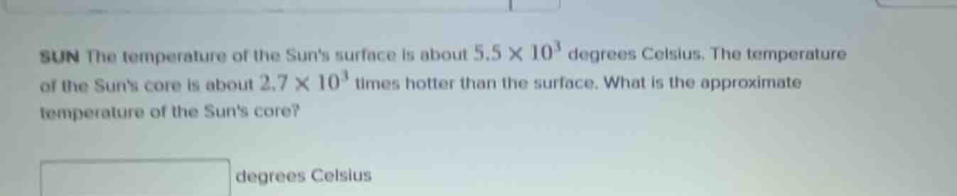 sun the temperature of the suns surface is about $5.5 \\times 10^3$ deg…
