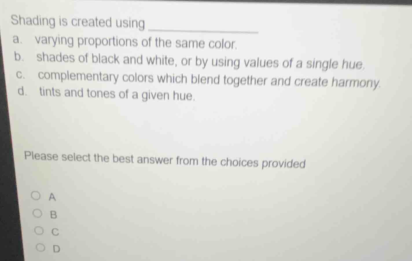 shading is created using a. varying proportions of the same color. b. s…