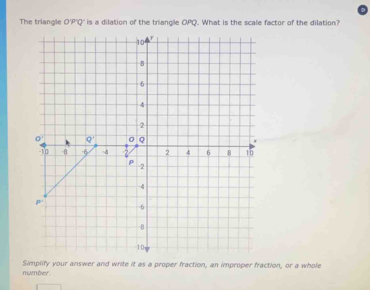 the triangle opq is a dilation of the triangle opq. what is the scale f…
