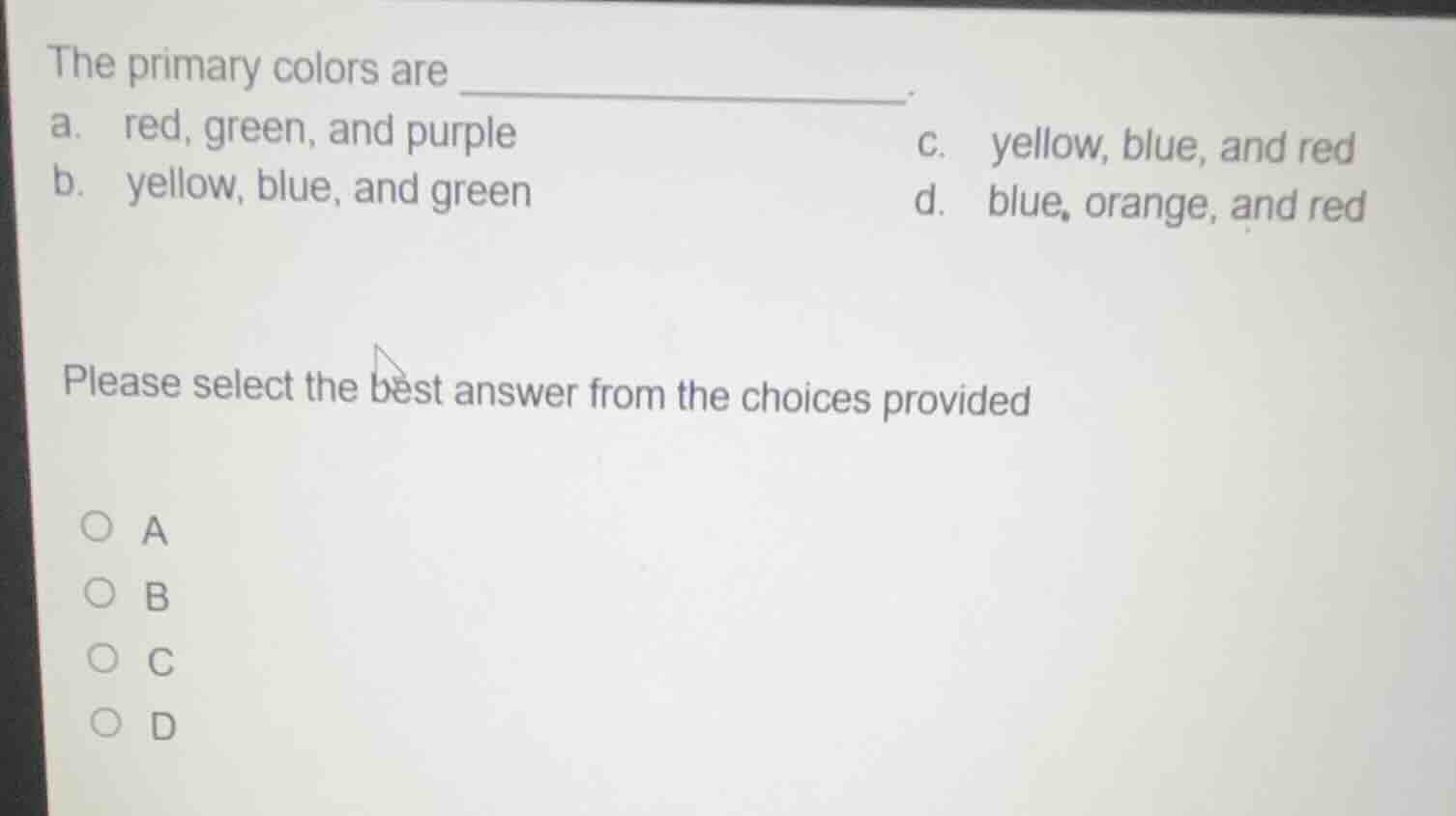 the primary colors are _______________. a. red, green, and purple\t\t\t…