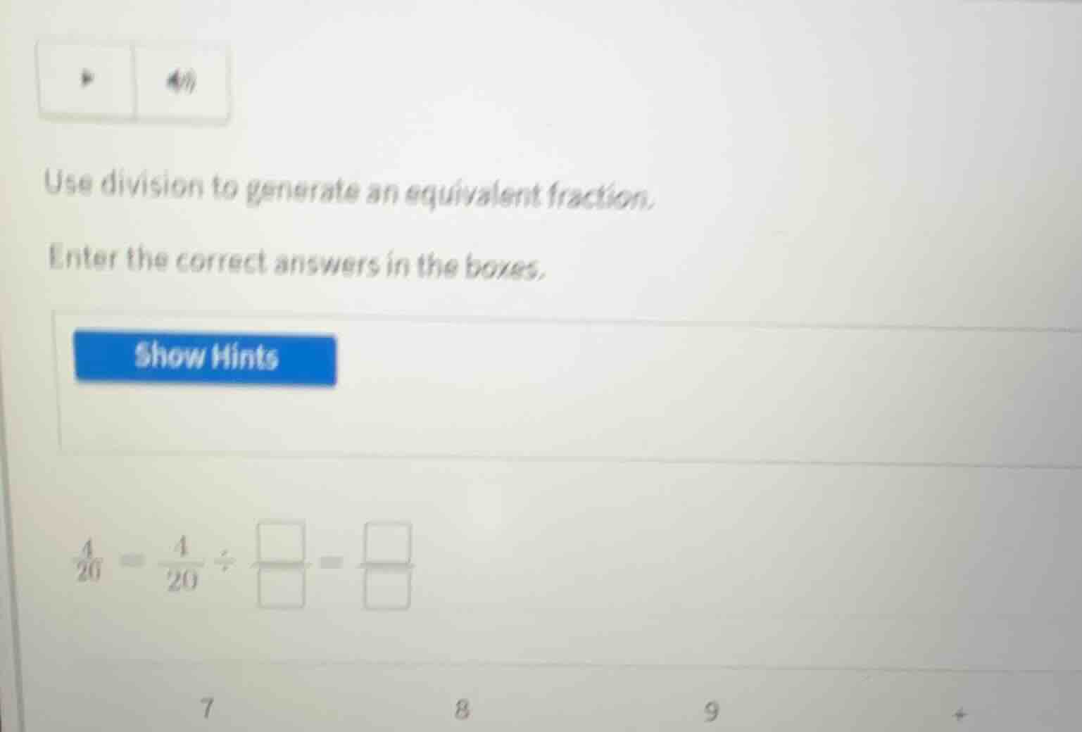 use division to generate an equivalent fraction. enter the correct answ…