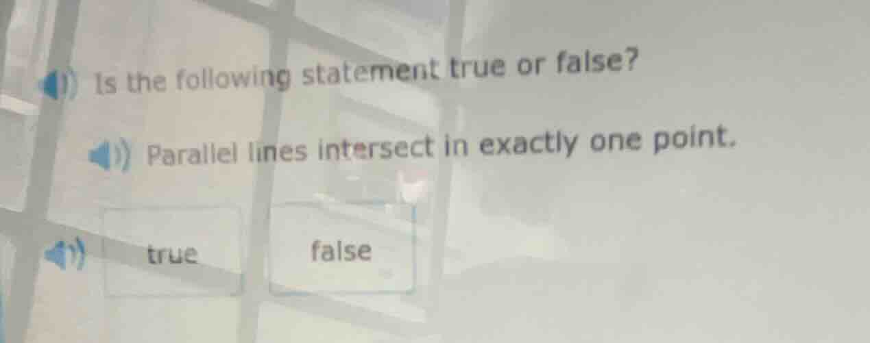 is the following statement true or false? parallel lines intersect in e…