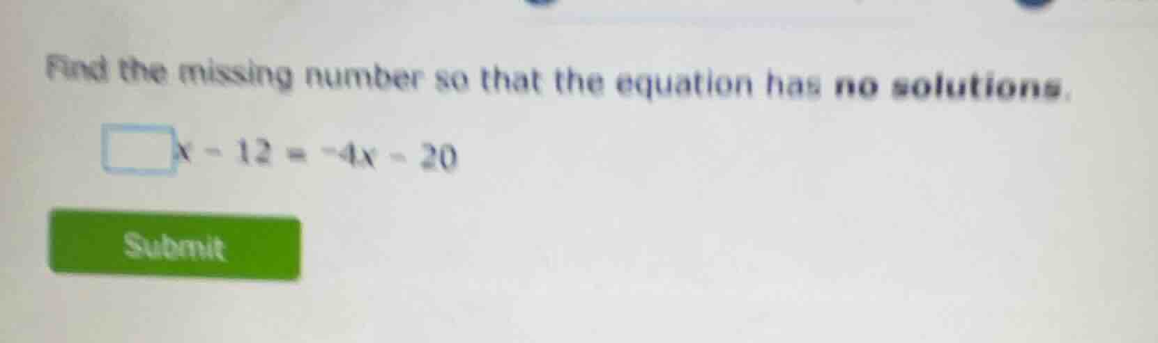 find the missing number so that the equation has no solutions. \\(\\squ…