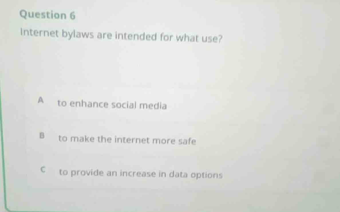 question 6 internet bylaws are intended for what use? a to enhance soci…