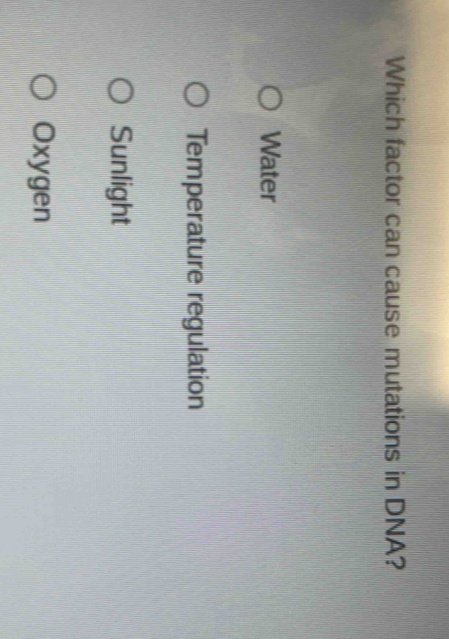 which factor can cause mutations in dna? water temperature regulation s…