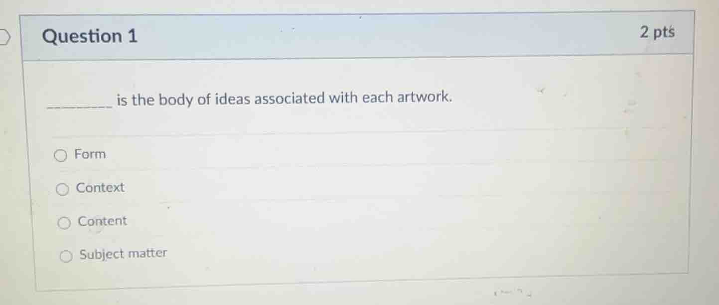 question 1 2 pts ______ is the body of ideas associated with each artwo…