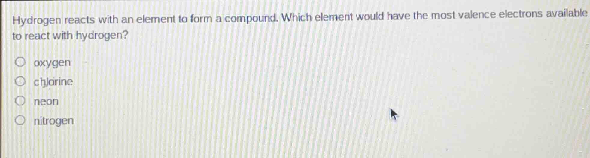 hydrogen reacts with an element to form a compound. which element would…
