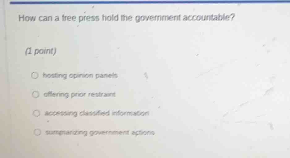 how can a free press hold the government accountable? (1 point) hosting…