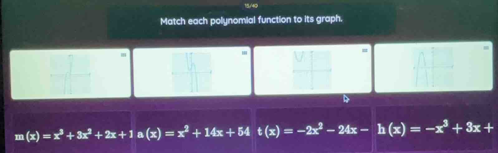 15/40 match each polynomial function to its graph. m(x)=x³+3x²+2x+1 a(x…