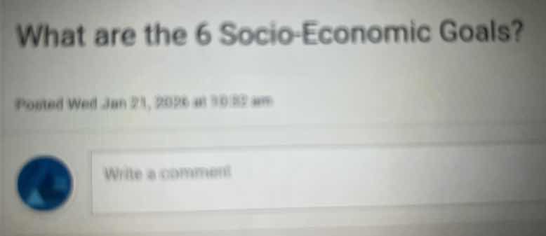 what are the 6 socio - economic goals? posted wed jan 21, 2026 at 10:52…