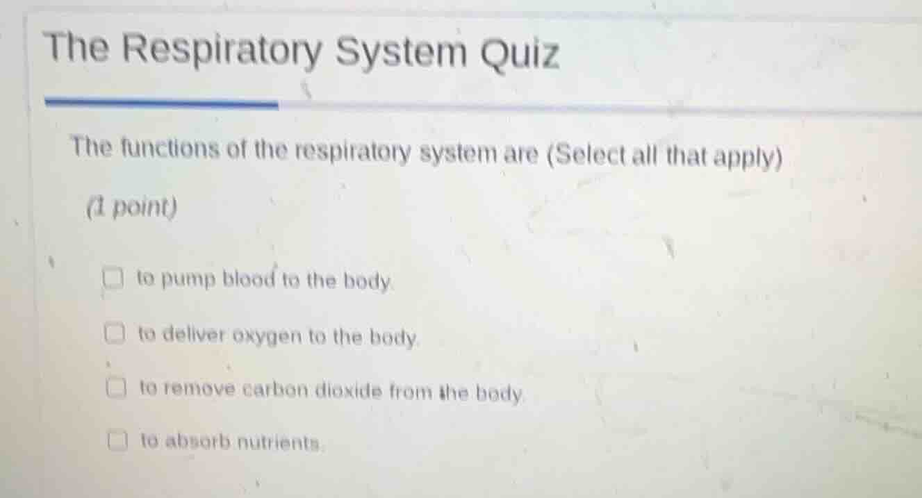 the respiratory system quiz the functions of the respiratory system are…