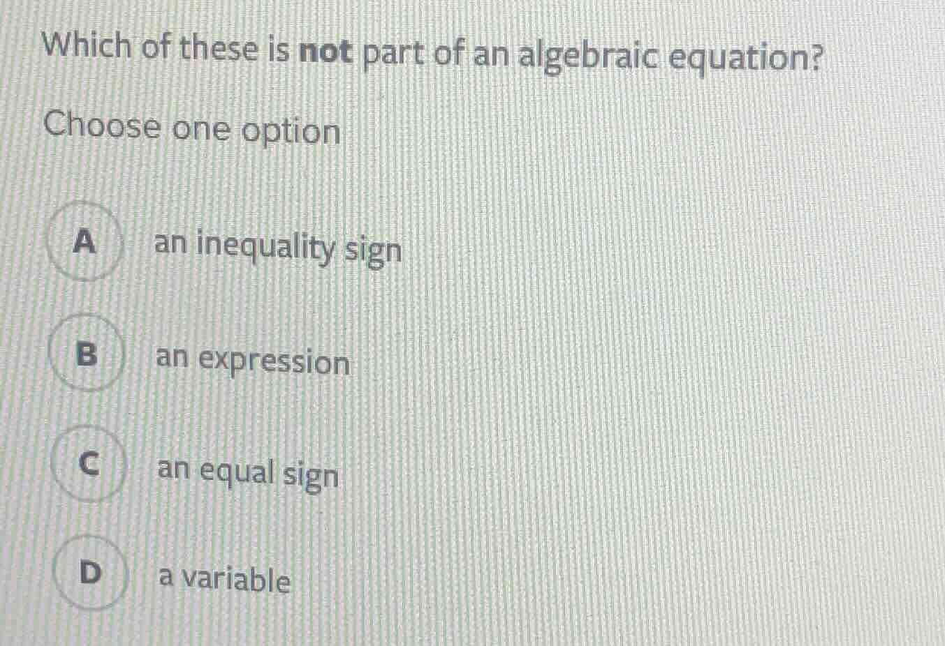 which of these is not part of an algebraic equation? choose one option …