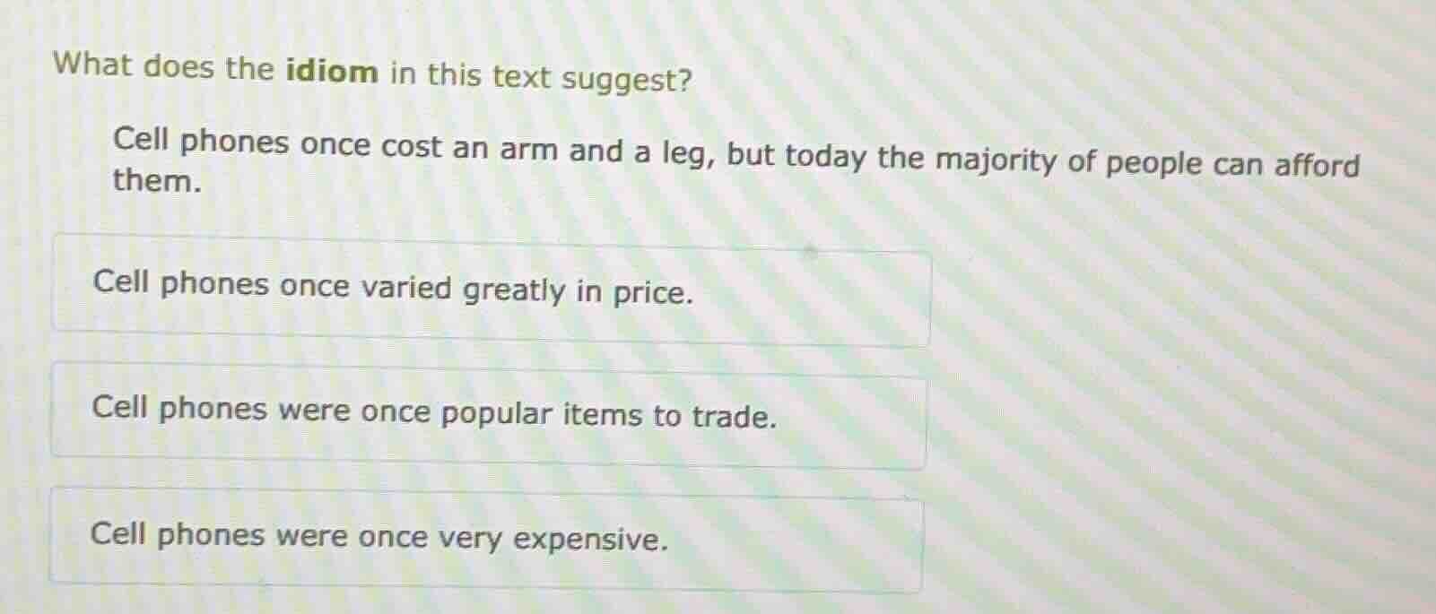 what does the idiom in this text suggest? cell phones once cost an arm …