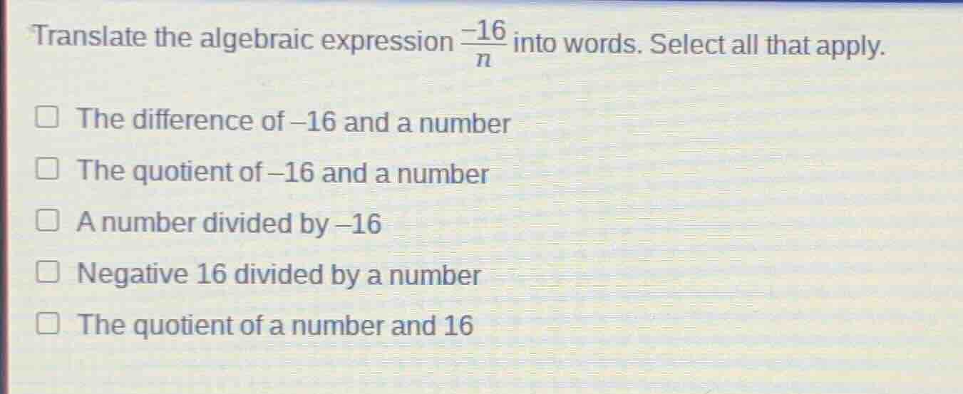 translate the algebraic expression \\(\\frac{-16}{n}\\) into words. sel…