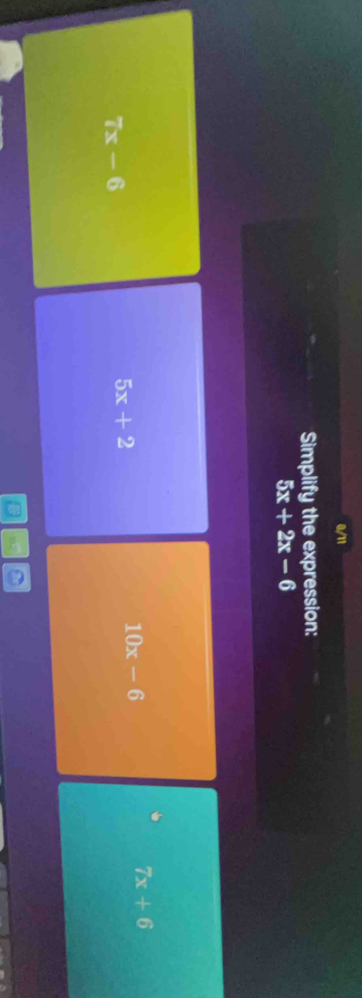 simplify the expression: 5x + 2x - 6