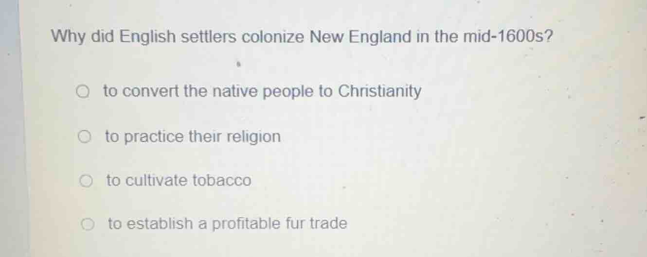 why did english settlers colonize new england in the mid-1600s? to conv…