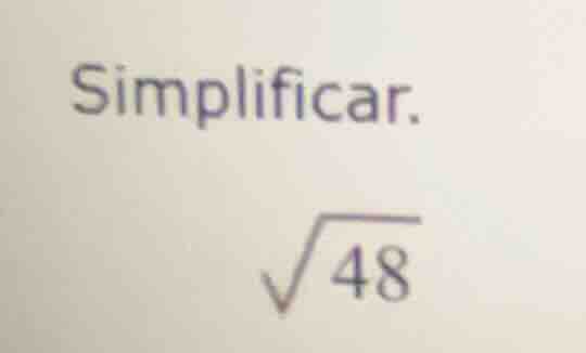 simplificar. \\(sqrt{48}\\)