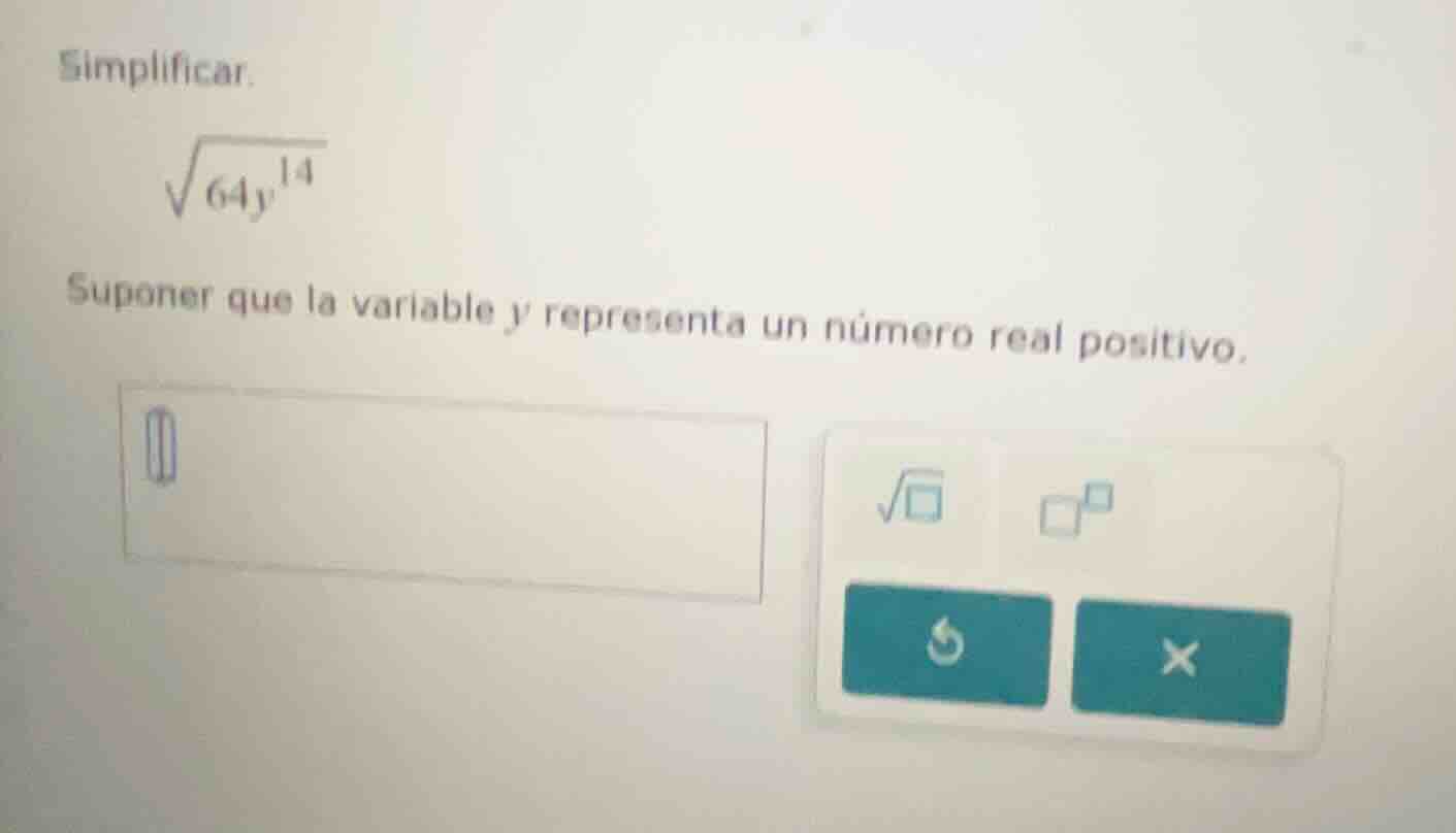 simplificar. \\sqrt{64y^{14}} suponer que la variable y representa un n…