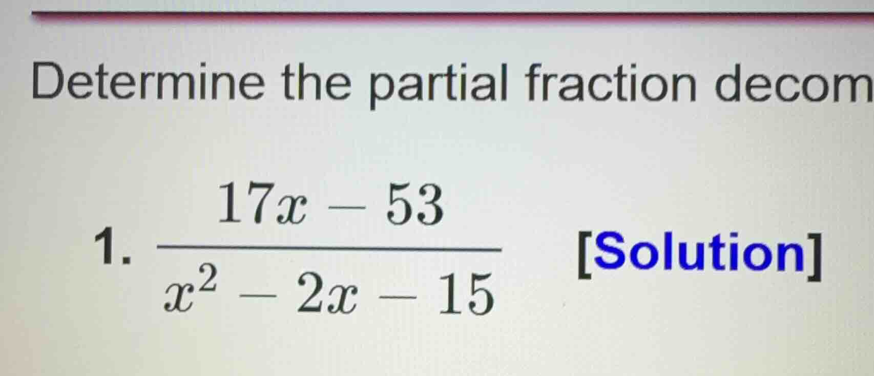 determine the partial fraction decom 1. \\(\\frac{17x - 53}{x^2 - 2x - …
