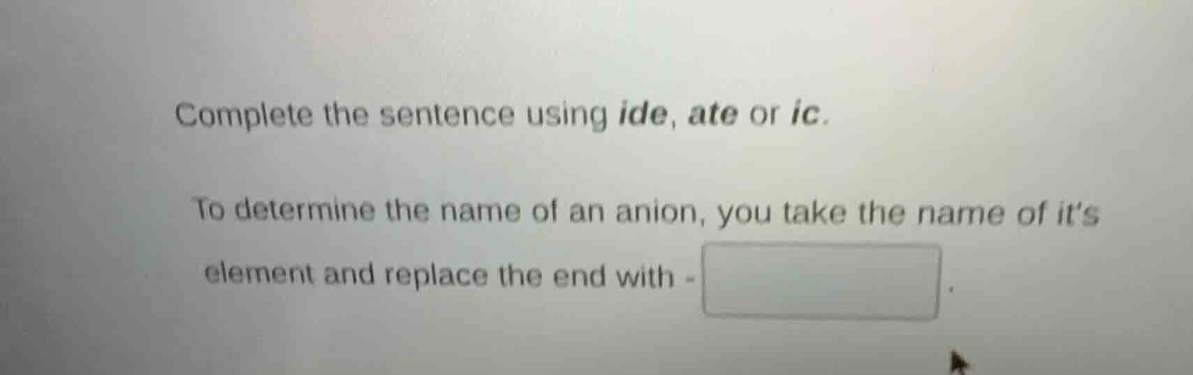 complete the sentence using ide, ate or ic. to determine the name of an…