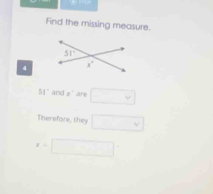 find the missing measure. 51° and x° are therefore, they x =
