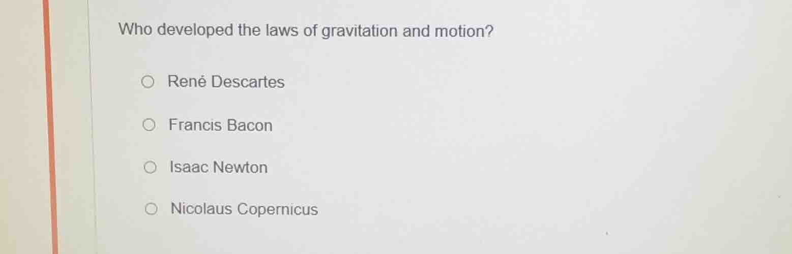 who developed the laws of gravitation and motion? rené descartes franci…