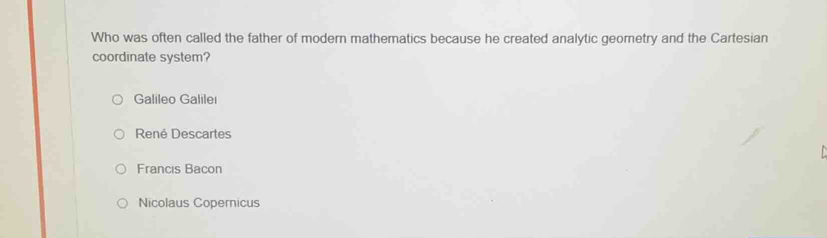 who was often called the father of modern mathematics because he create…