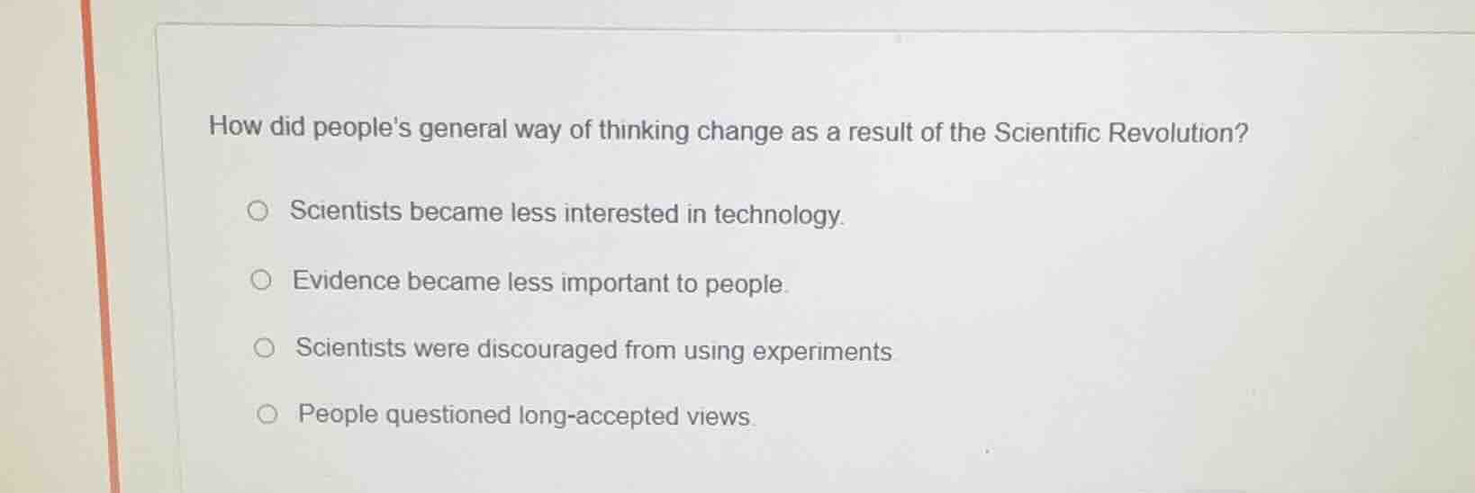 how did peoples general way of thinking change as a result of the scien…