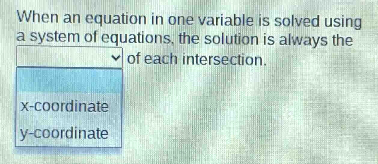 when an equation in one variable is solved using a system of equations,…