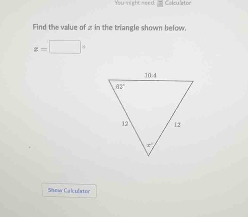 you might need: calculator find the value of x in the triangle shown be…