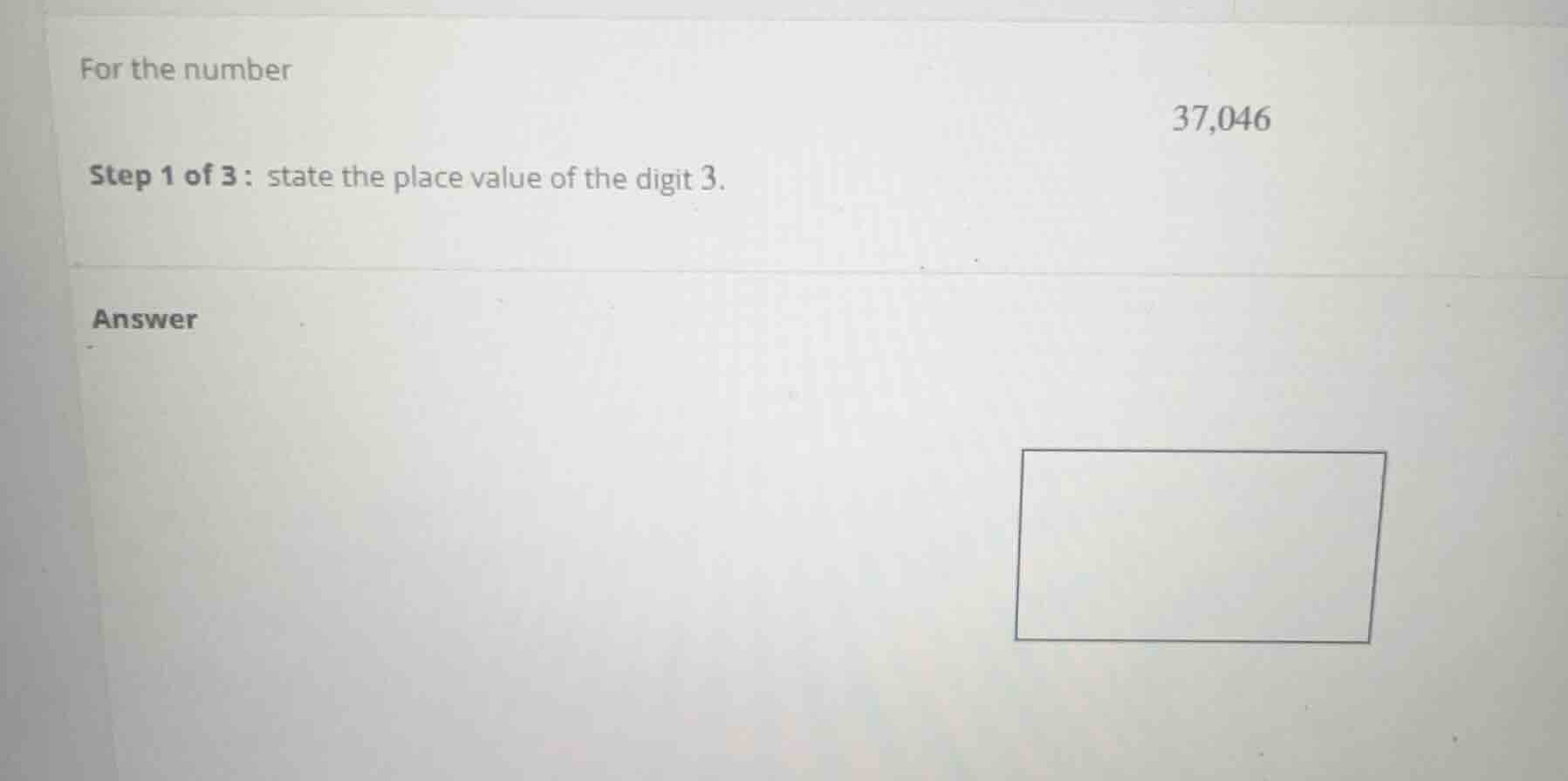 for the number 37,046 step 1 of 3 : state the place value of the digit …