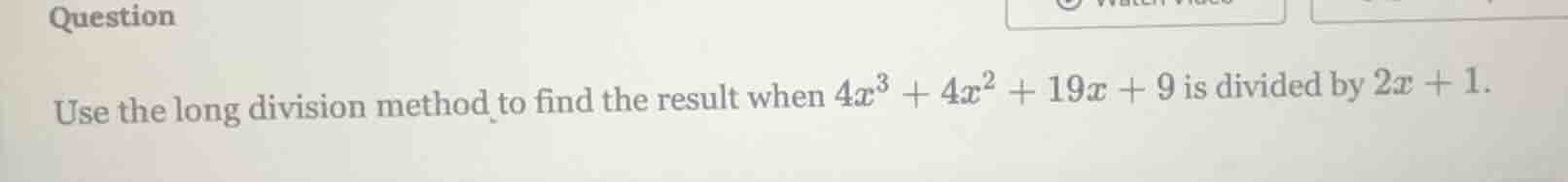 question use the long division method to find the result when $4x^3 + 4…