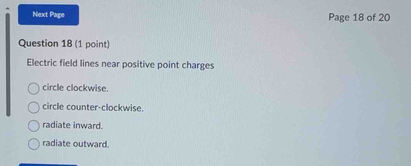 question 18 (1 point) electric field lines near positive point charges …