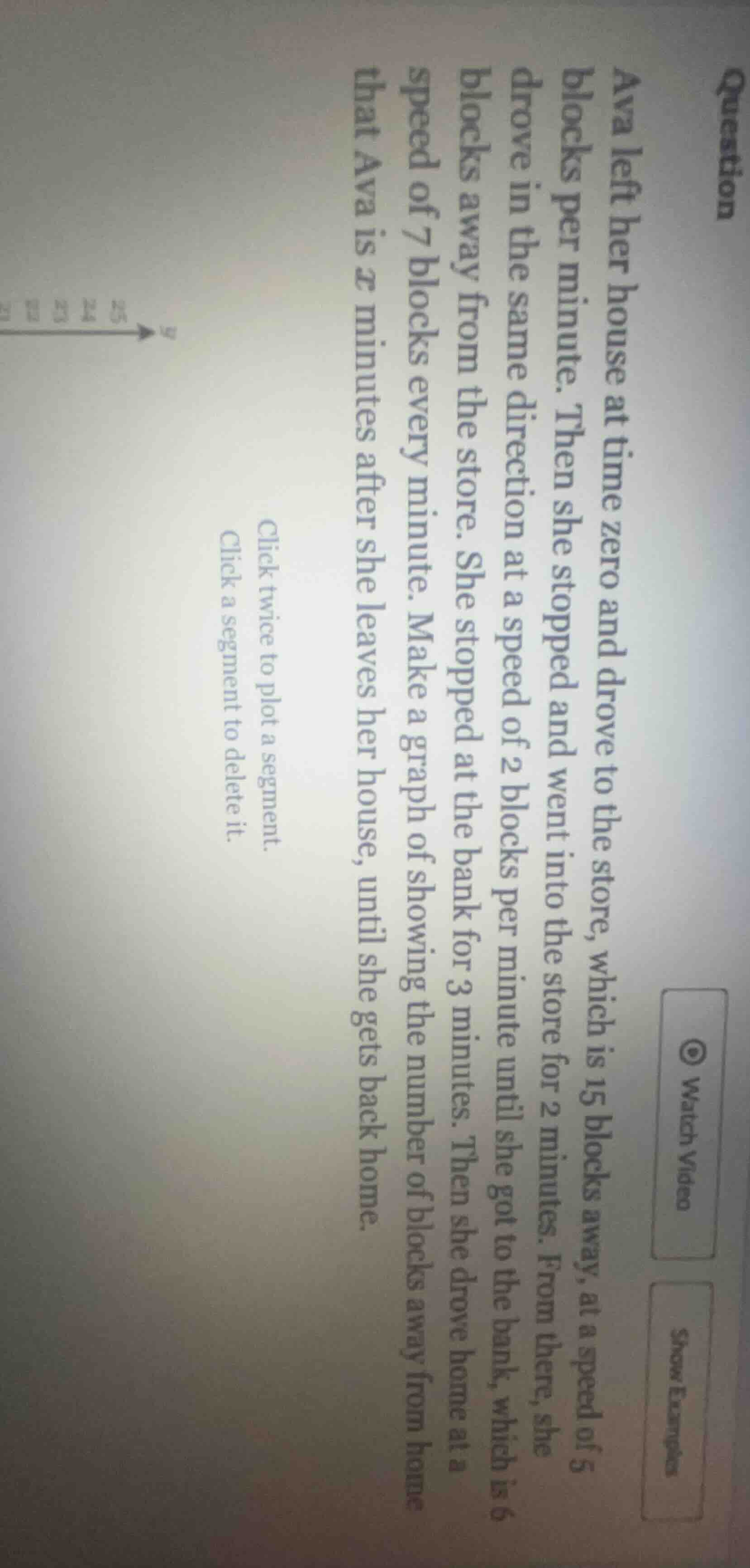 ava left her house at time zero and drove to the store, which is 15 blo…