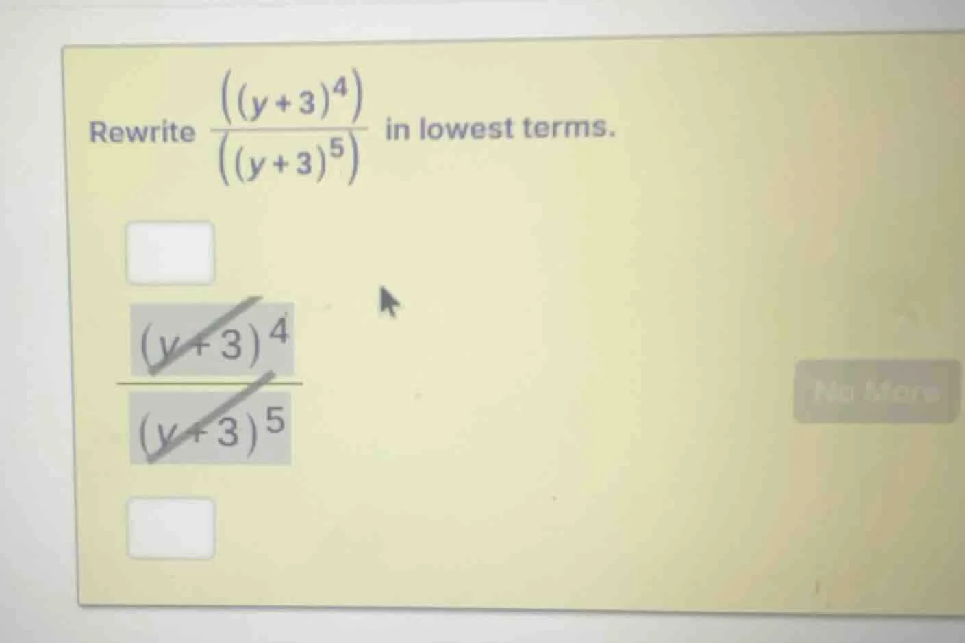 rewrite \\(\\frac{((y + 3)^4)}{((y + 3)^5)}\\) in lowest terms.