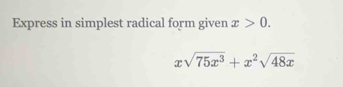 express in simplest radical form given ( x > 0 ).( xsqrt{75x^{3}} + x^{…