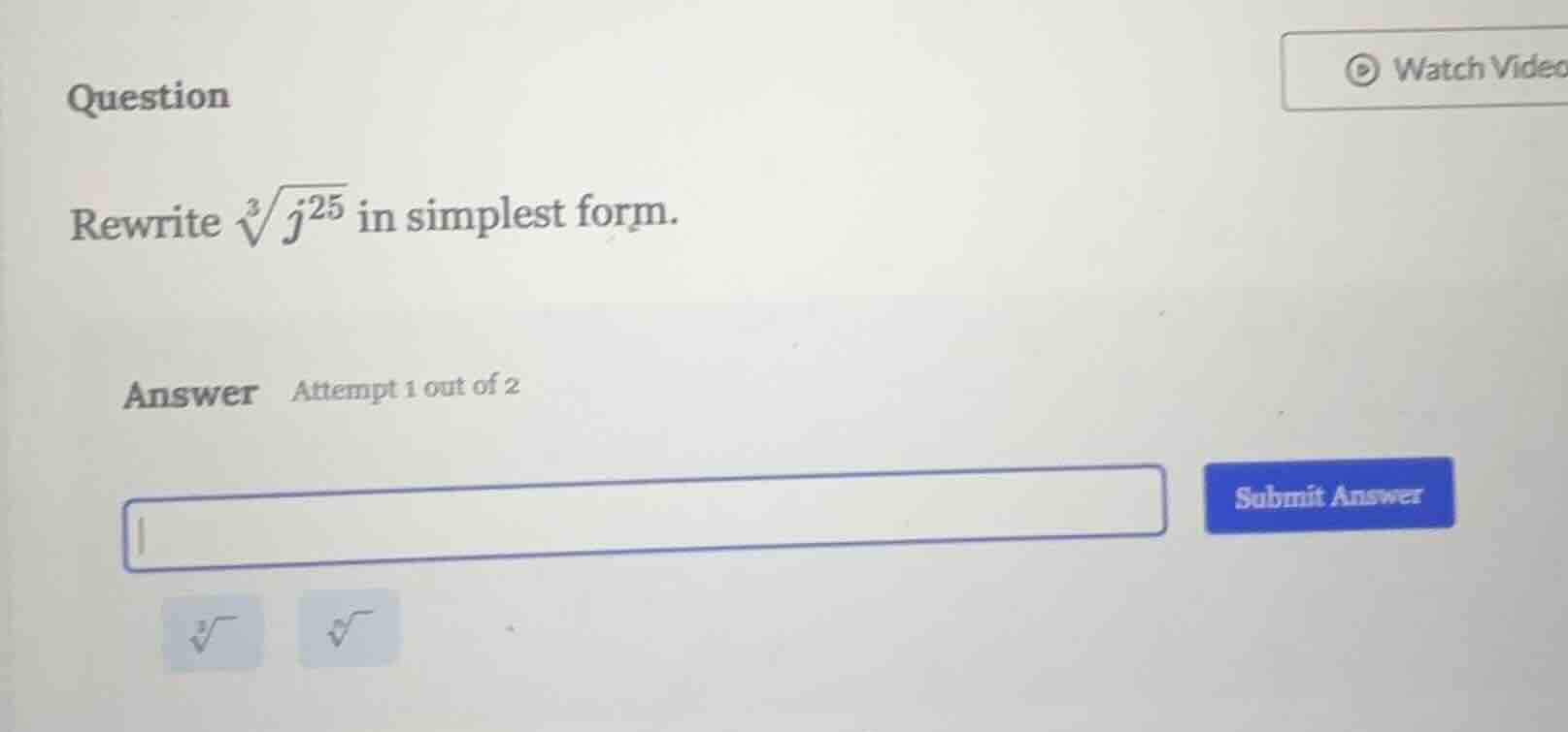 question rewrite \\(\\sqrt3{j^{25}}\\) in simplest form. answer attempt…
