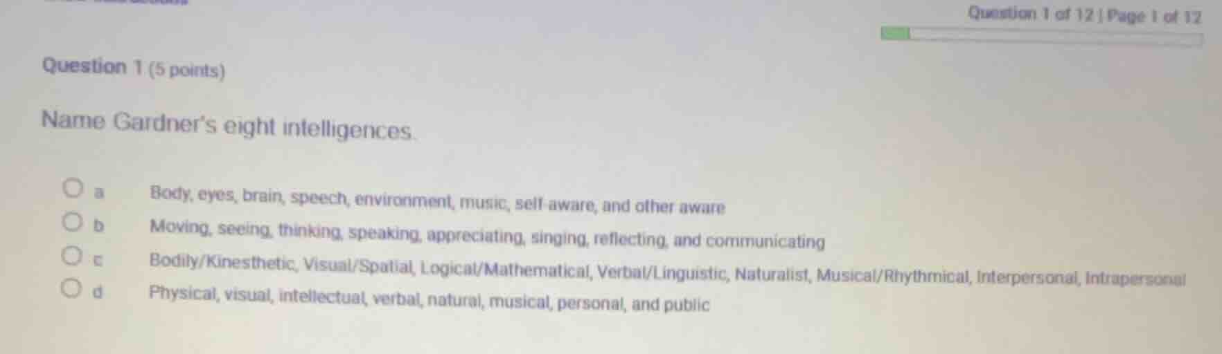 question 1 (5 points) name gardner’s eight intelligences. a body, eyes,…