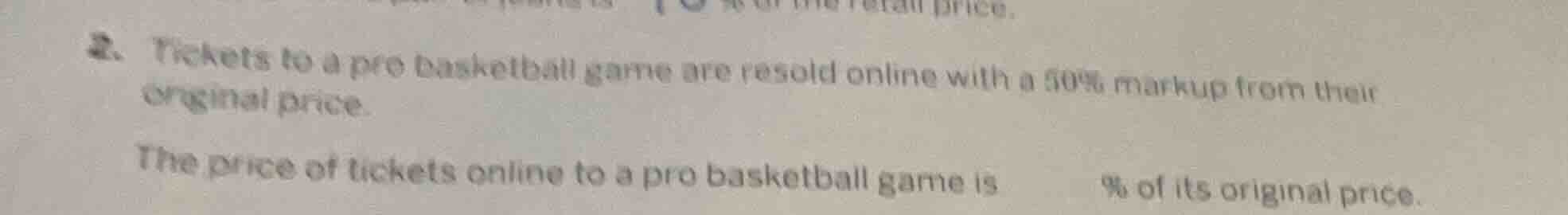 2. tickets to a pro basketball game are resold online with a 50% markup…