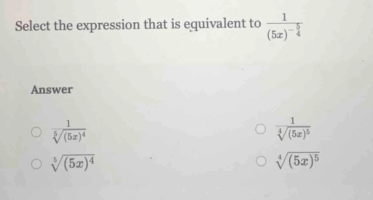 select the expression that is equivalent to \\(\\frac{1}{(5x)^{-\\frac{…