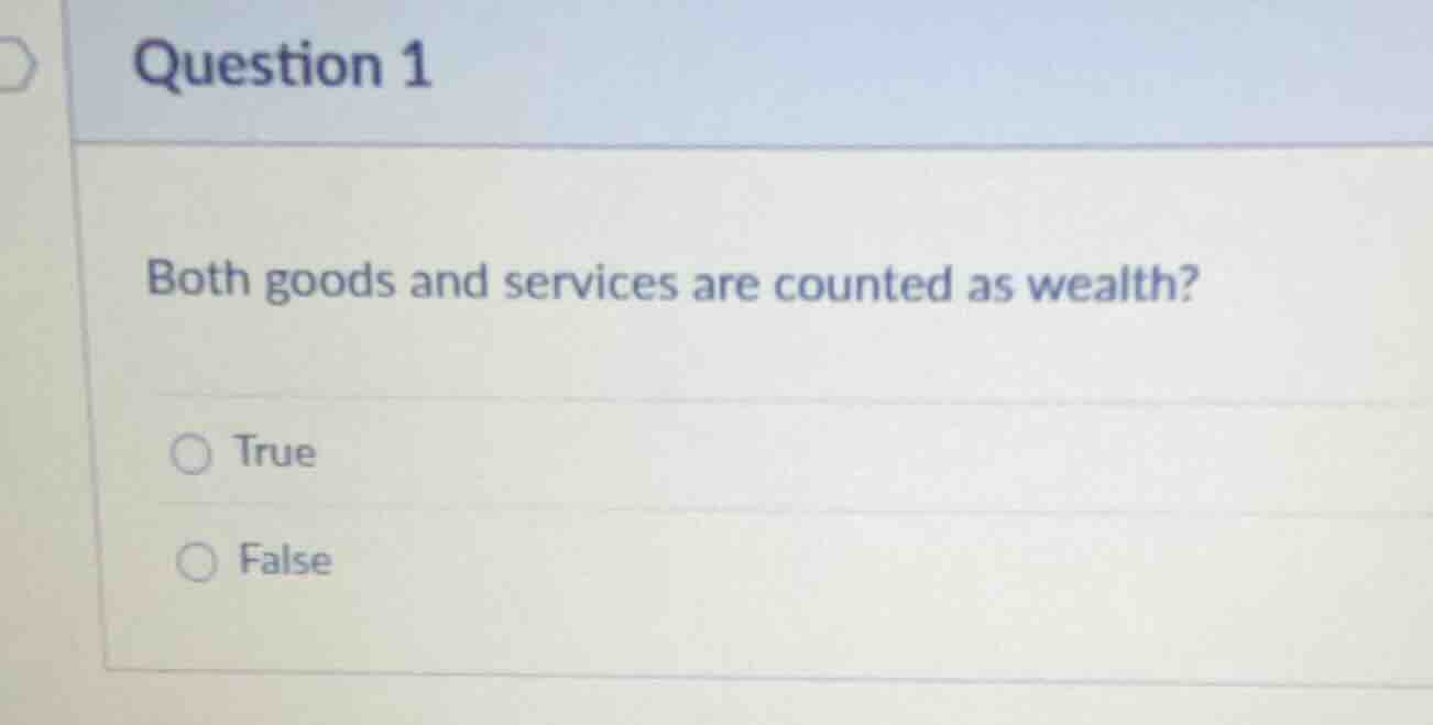 question 1 both goods and services are counted as wealth? true false