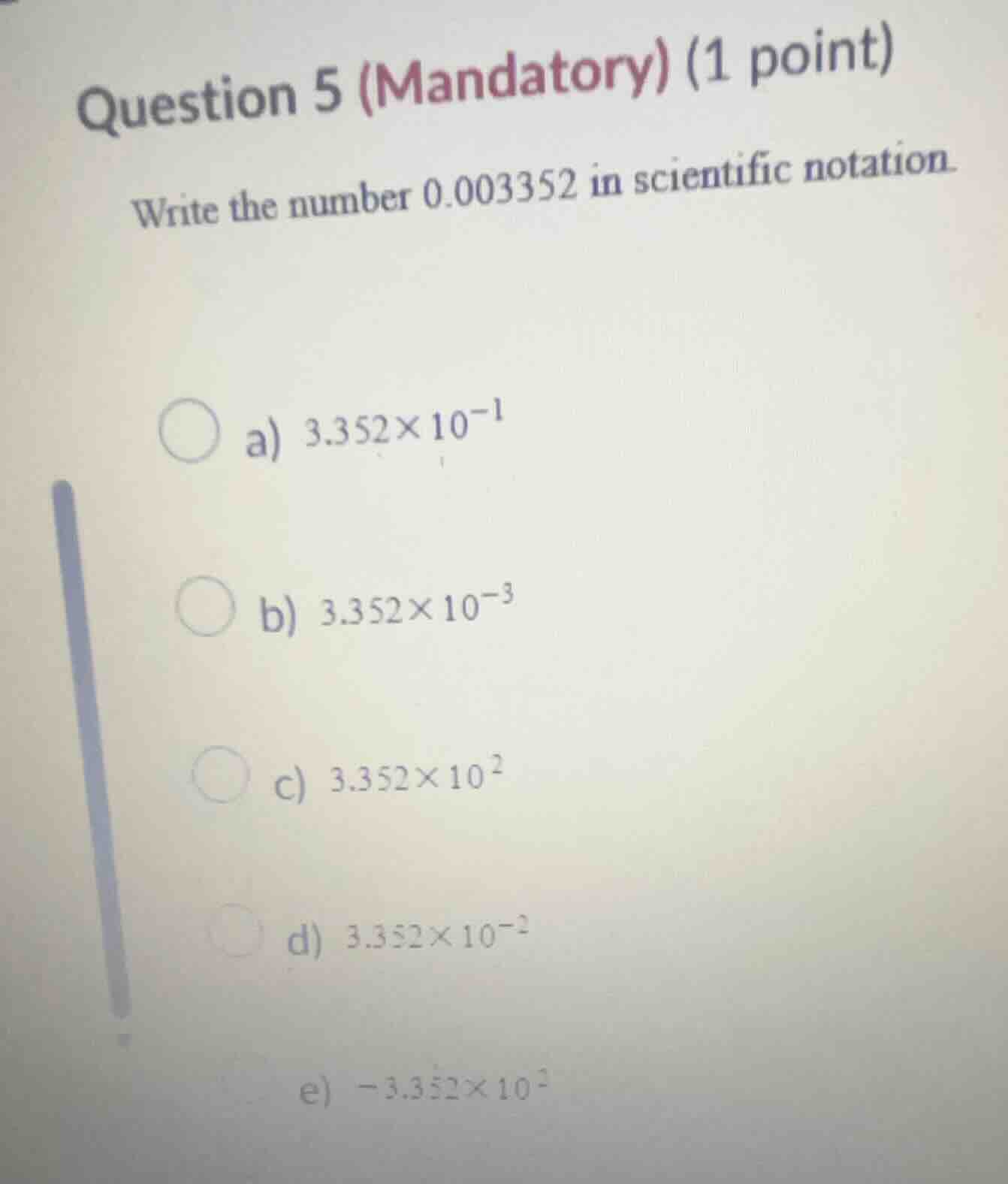 question 5 (mandatory) (1 point) write the number 0.003352 in scientifi…