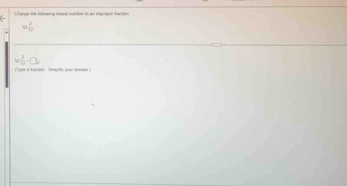 change the following mixed number to an improper fraction. $52\\frac{2}…