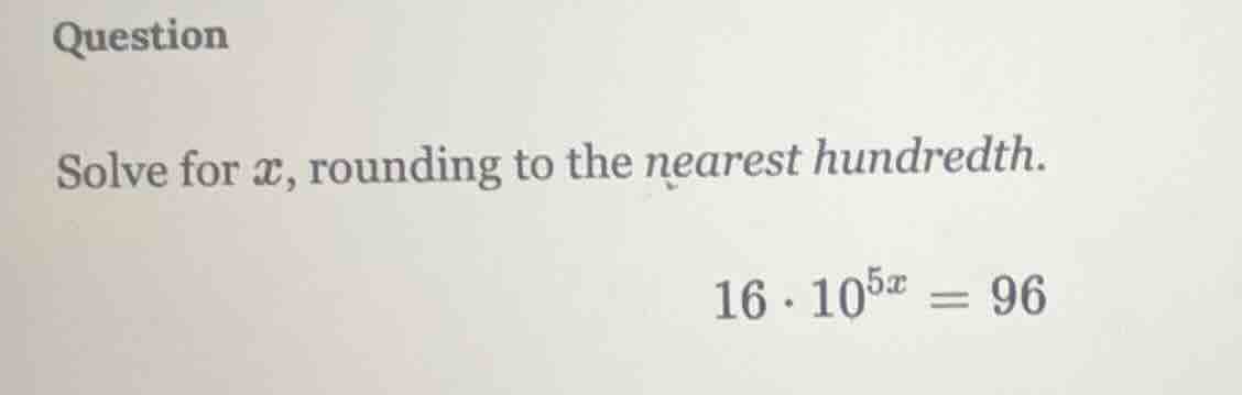 question solve for ( x ), rounding to the nearest hundredth. ( 16 cdot …