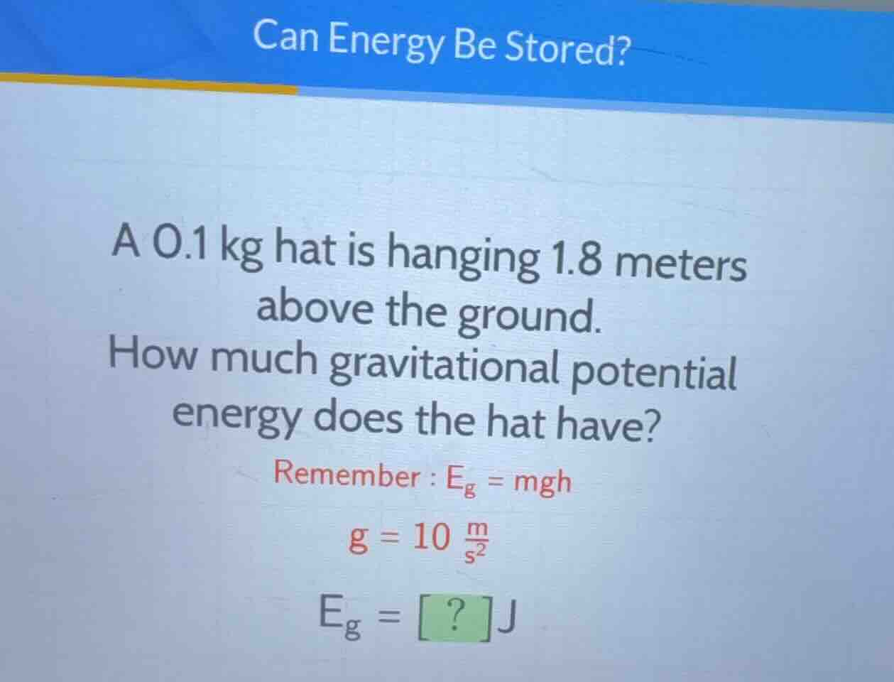 can energy be stored? a 0.1 kg hat is hanging 1.8 meters above the grou…