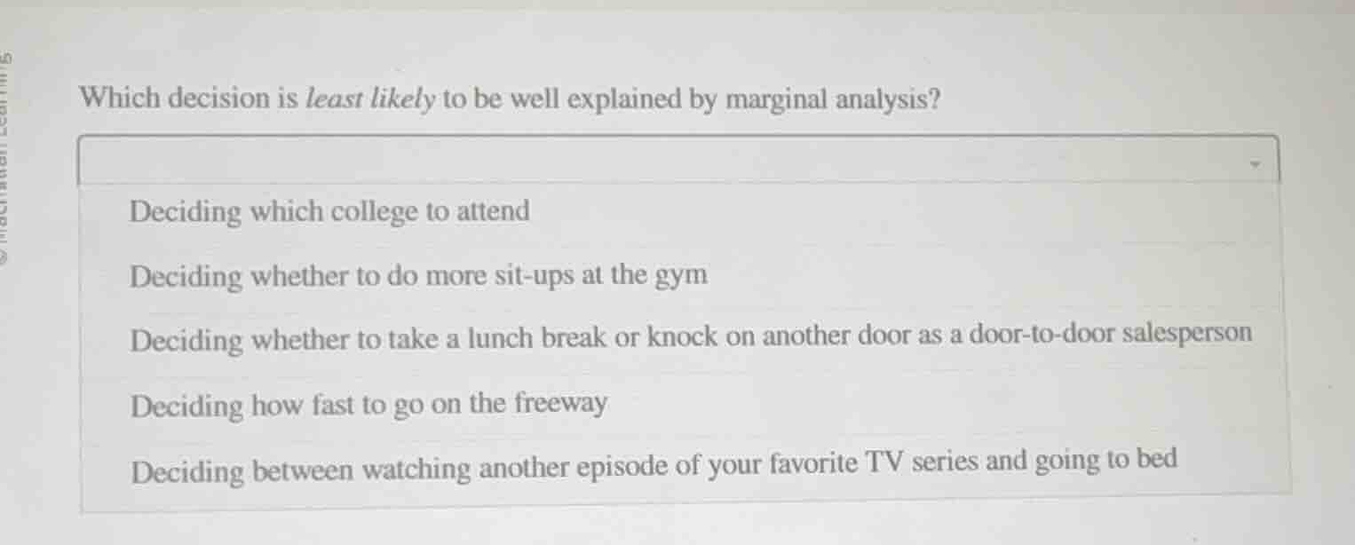 which decision is least likely to be well explained by marginal analysi…