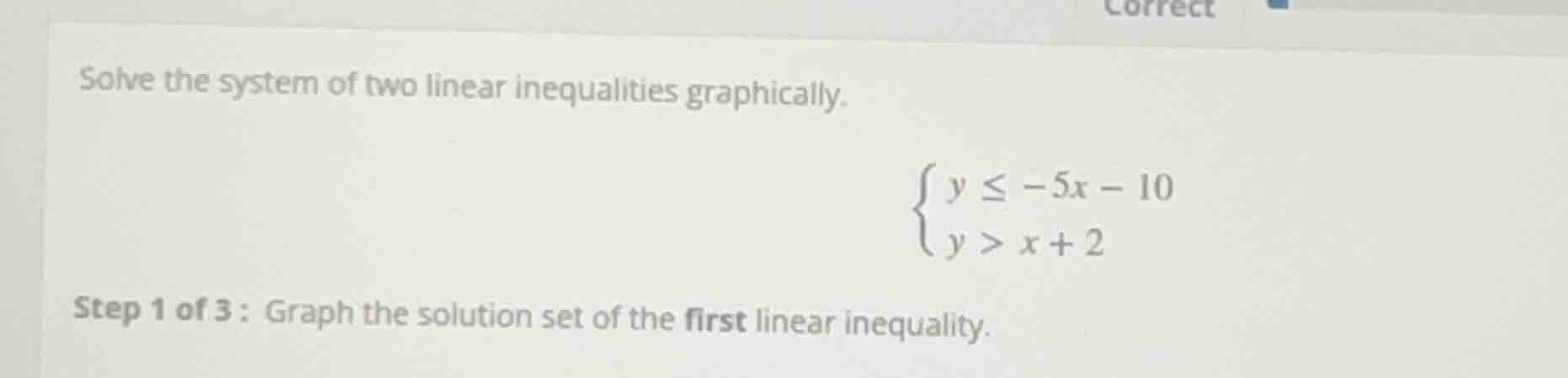 solve the system of two linear inequalities graphically. \\(\\begin{cas…
