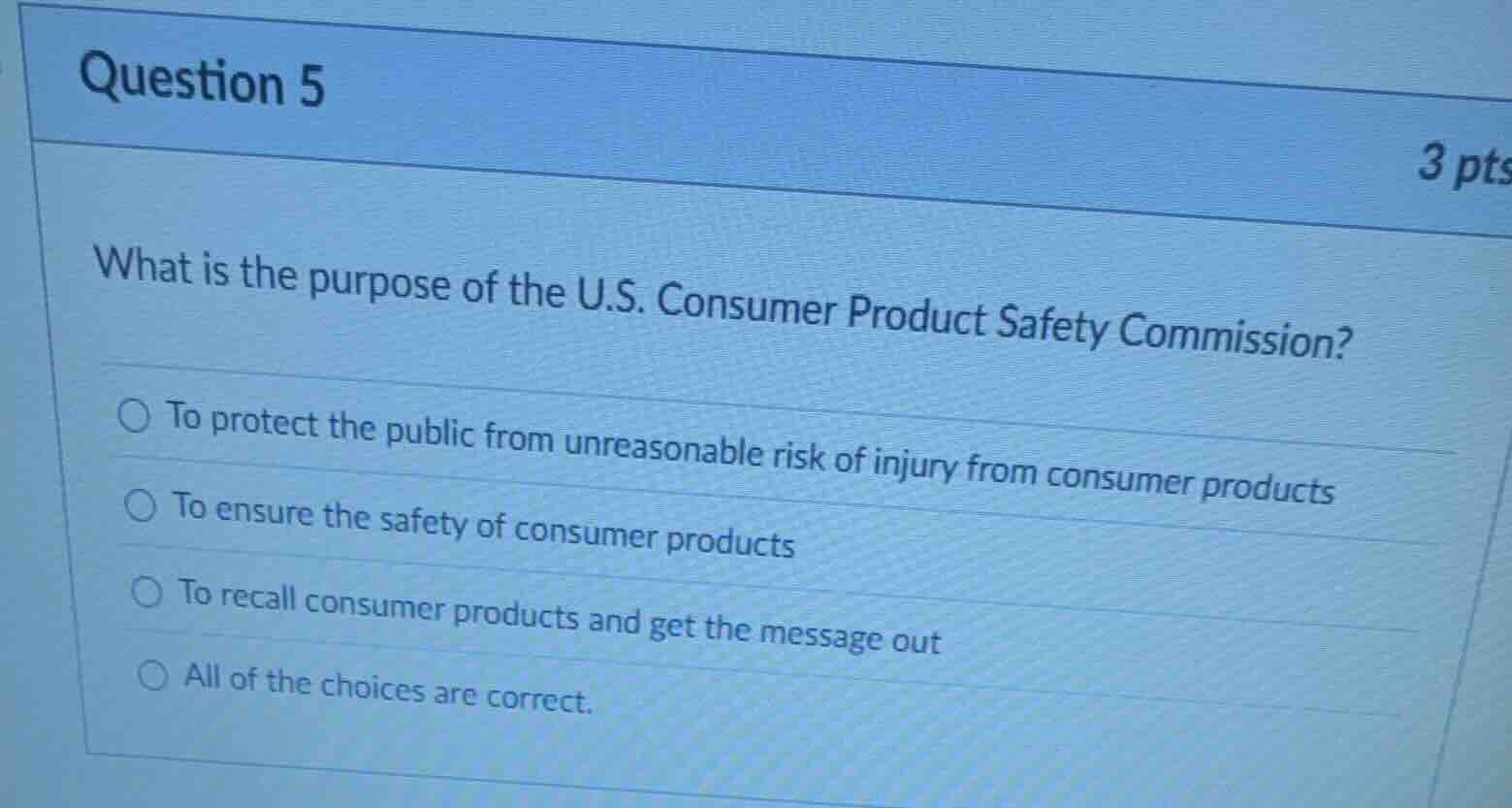 question 5 3 pts what is the purpose of the u.s. consumer product safet…
