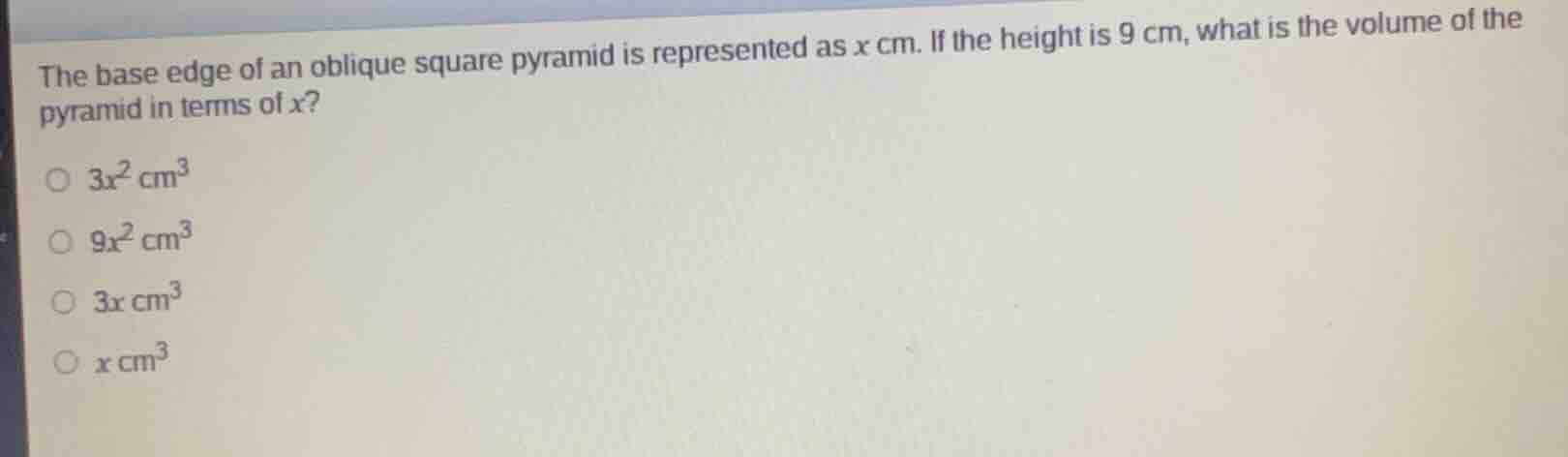 the base edge of an oblique square pyramid is represented as x cm. if t…